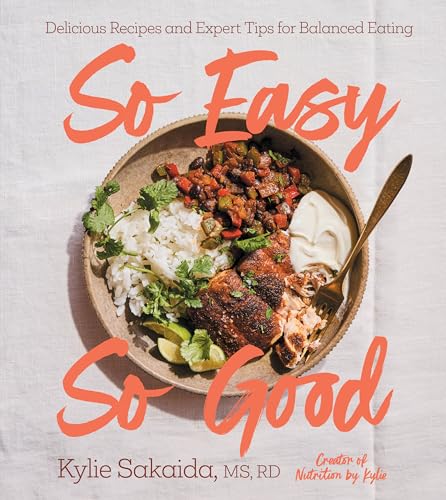 So Easy So Good: Delicious Recipes and Expert Tips for Balanced E...