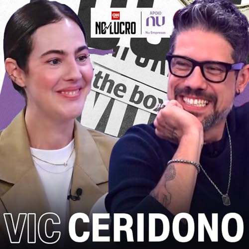 Vic Ceridono (Vic Beauté) | No Lucro CNN #114