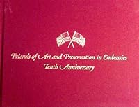 Friends of Art and Preservation in Embassies Tenth Anniversary B000H6AKN4 Book Cover