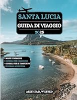 SANTA LUCIA GUIDA DI VIAGGIO 2025: Esplora tesori nascosti, spiagge incontaminate, rigogliose foreste pluviali, escursioni con chiodi, cultura locale, ... sull'isola indimenticabile (Italian Edition) B0F6CXGSZK Book Cover