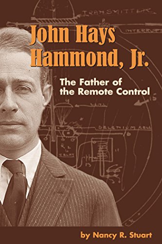 John Hays Hammond, Jr.: The Father Of Remote Control, Stuart, Nancy R.,  Ebook - Amazon.com