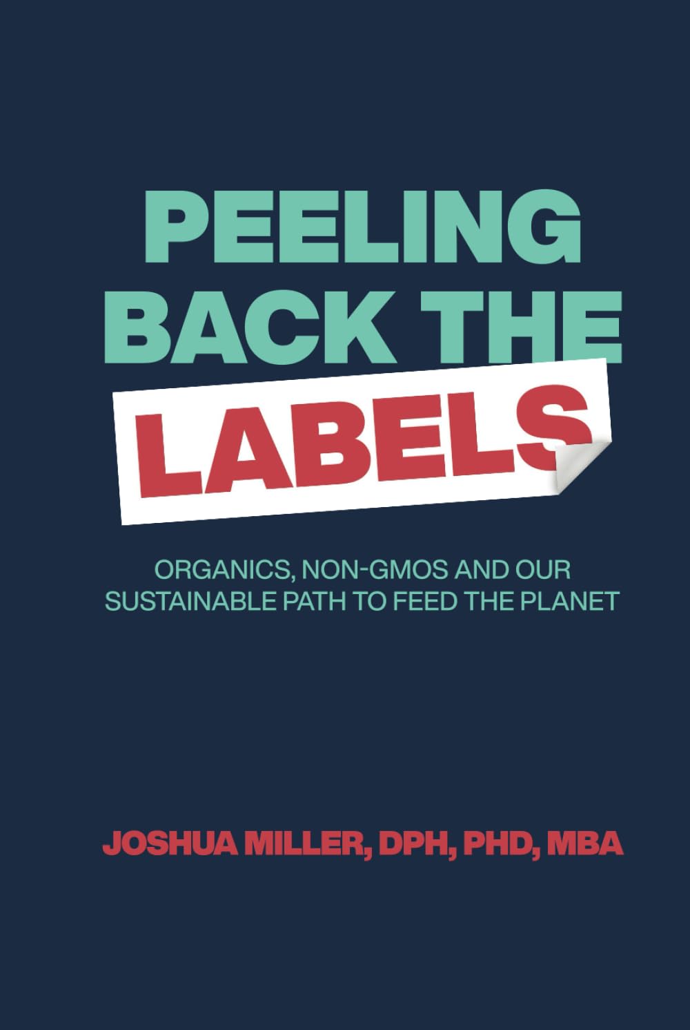 Peeling Back the Labels: Organics, non-GMOs and our sustainable path to feed the planet