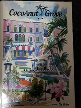 Cocoanut !! Grove--the guide: The definitive, practical, tongue-in-cheek, sometimes whimsical, but totally unbiased, guide to Miami's Coconut Grove, the village with a soul, the American Left Bank