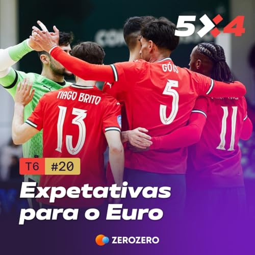 T6, Ep. 20 | O que esperamos de Portugal e do Europeu
