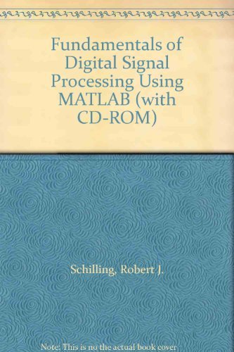 Fundamentals of Digital Signal Processing Using MATLAB (with CD-ROM ...
