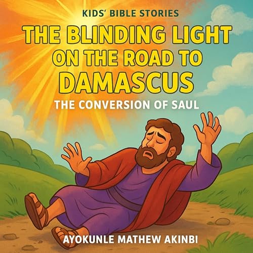 The Blinding Light on the Road to Damascus: The Conversion of Saul Audiolivro Por Ayokunle Mathew Akinbi capa
