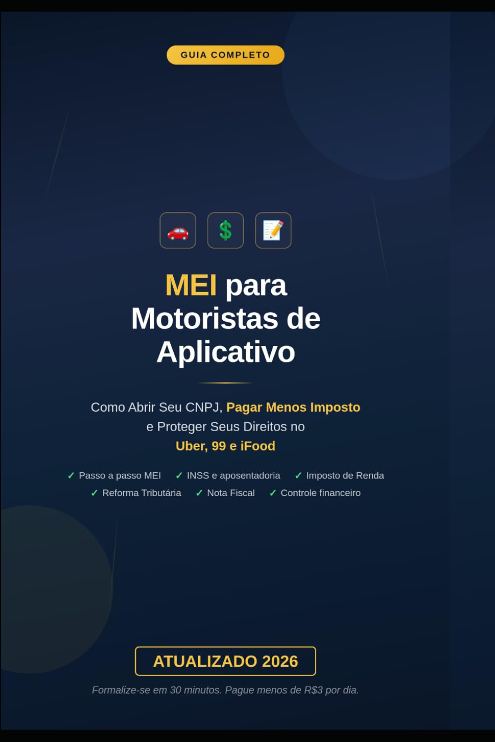 MEI para Motoristas de Aplicativo 2026: Guia Completo: Como Abrir Seu CNPJ, Pagar Menos Imposto e Proteger Seus Direitos no Uber, 99 e iFood