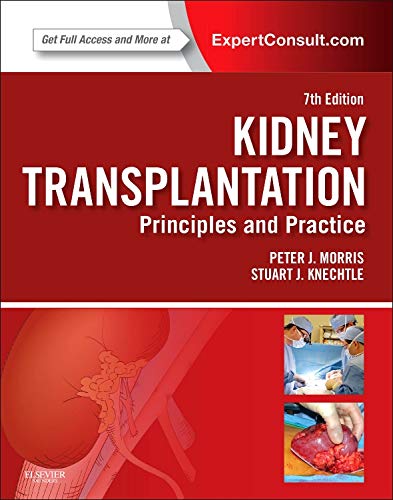 Kidney Transplantation - Principles and Practice: Expert Consult - Online and Print (Morris,Kidney Transplantation)