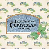 I Wish It Could Be Christmas Everyday