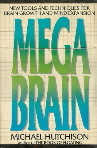 Megabrain: New Tools and Techniques for Brain Growth and Mind Expansion