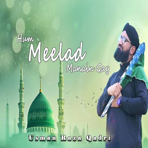 Usman Rara Spiele Hum Meelad Manain Gay von Usman Raza Qadri auf Amazon Music ab
