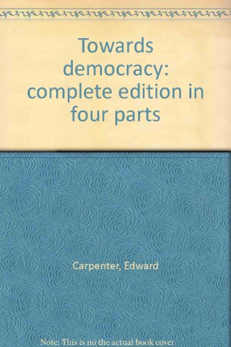 Towards democracy [complete poems in four parts] B000LDDNBO Book Cover