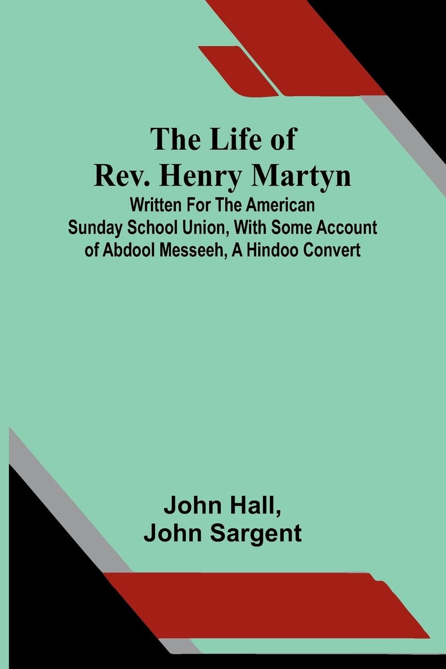 A moment of madness, and other stories (Volume 3) (Edition1): Written for the American Sunday School Union, with some account of Abdool Messeeh, a Hindoo convert