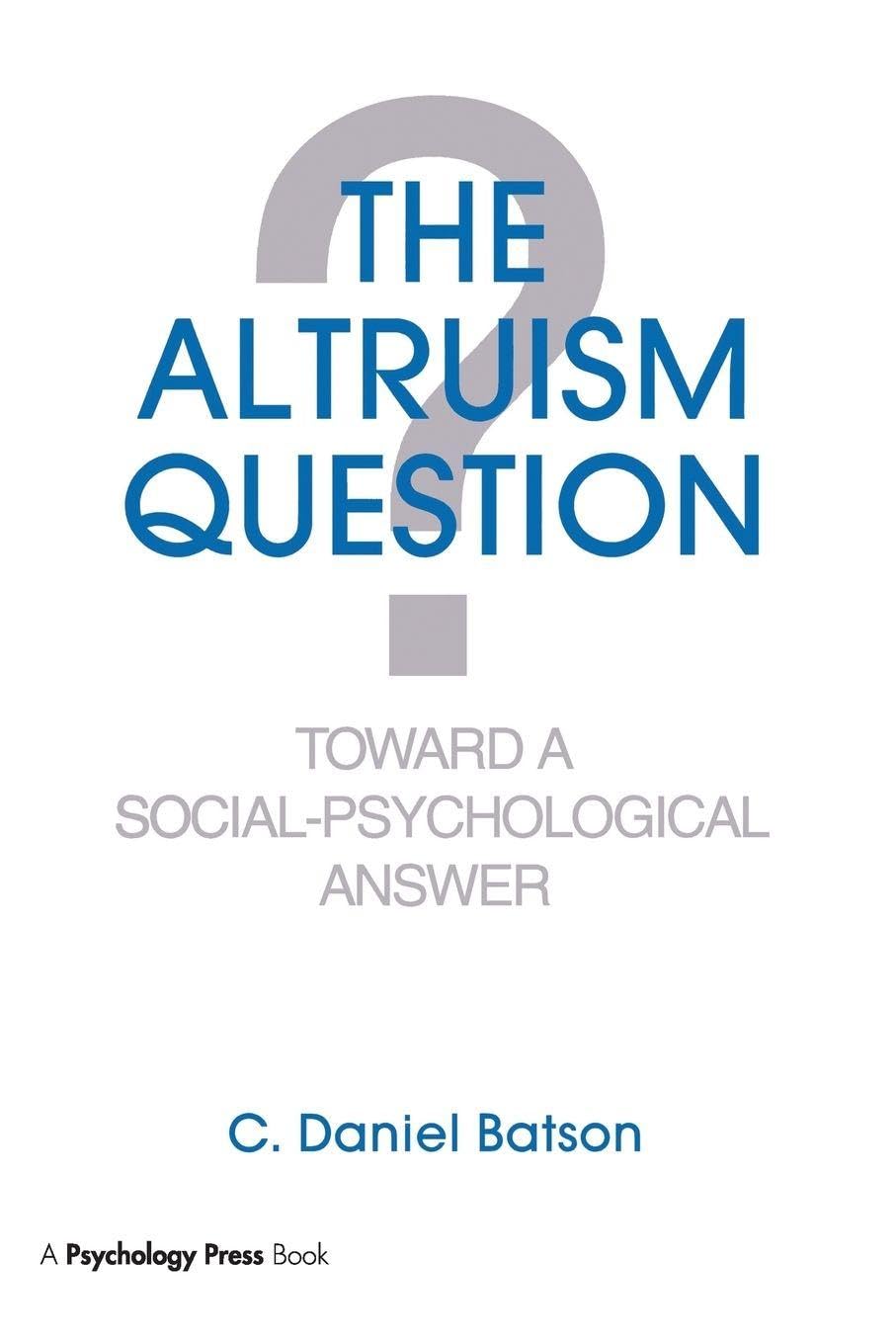 The Altruism Question: Toward A Social-psychological Answer