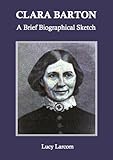 Clara Barton: A Brief Biographical Sketch