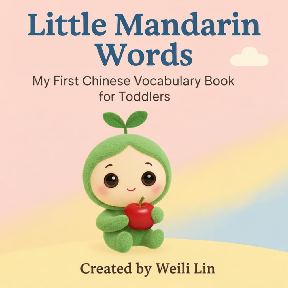 Little Mandarin Words: My First Chinese Vocabulary Book for Toddlers (Learn Chinese with 芽芽: My First Mandarin Words)