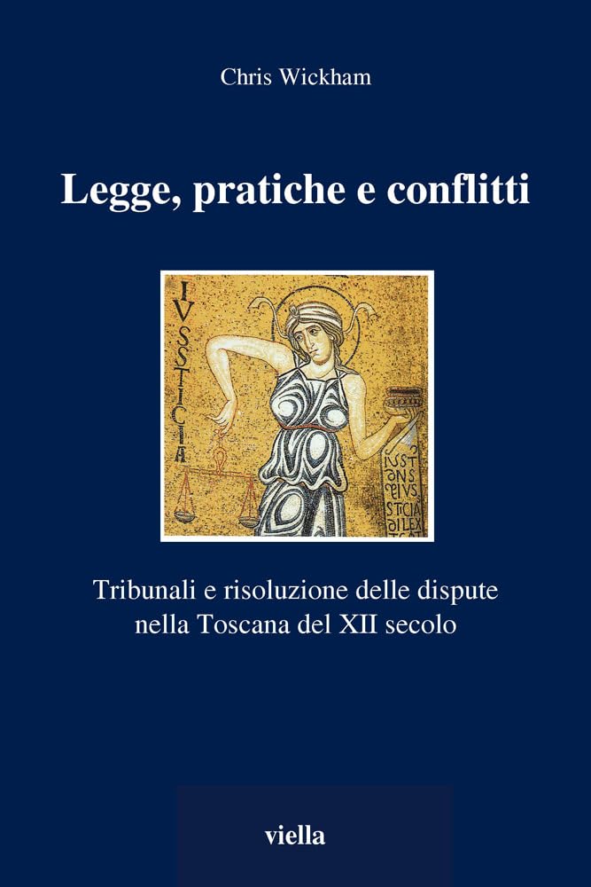 Legge, Pratiche E Conflitti. Tribunali E Risoluzione Delle Dispute Nella Toscana Del Xii Secolo - 4