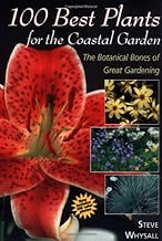 100 Best Plants for the Coastal Garden: The Botanical Bones of Great Gardening