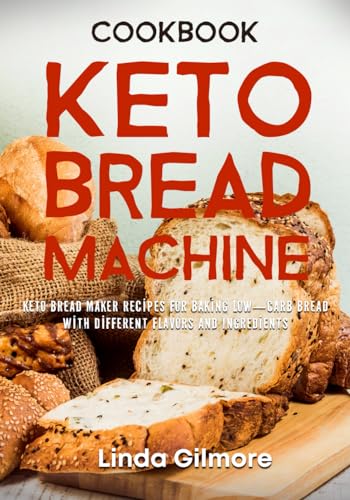 Keto Bread Machine Cookbook