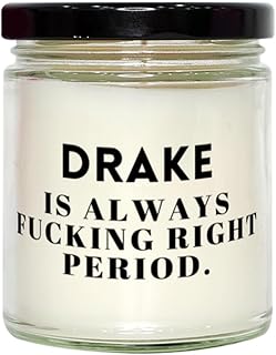 Drake Soy Candle Gifts, Custom Name Drake is Always Fucking Right Period Candle Christmas Unique Gifts for Drake Candle Birthday gifts for Coworker Boss Friend Scented Soy Candle Gifts
