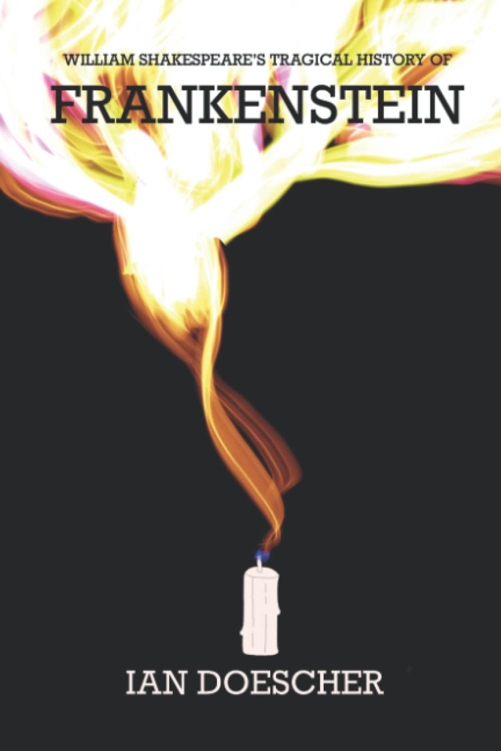 William Shakespeare's Tragical History of Frankens