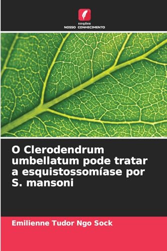 O Clerodendrum umbellatum pode tratar a esquistossomíase por S. mansoni
