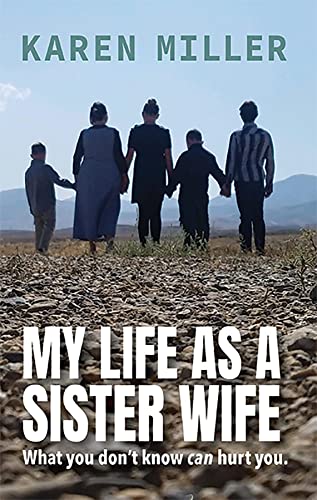My Life as a Sister Wife: What You Don't Know Can Hurt You