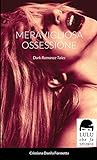 Meravigliosa Ossessione: Dark Romance Tales