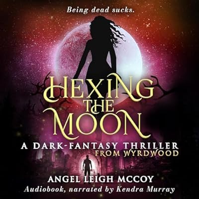 Hexing the Moon: Magical Realism - Adventure - Suspense