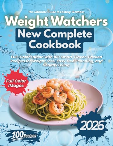 Weight Watchers New Complete Cookbook 2026: Full-Color Edition wi...