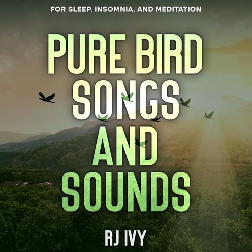 Pure Bird Songs and Sounds: For Sleep, Insomnia and Meditation by RJ Ivy episode artwork