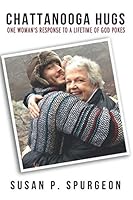 Chattanooga Hugs: One Woman's Response to a Lifetime of God Pokes 1733755101 Book Cover
