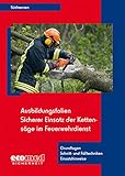  Ausbildungsfolien Sicherer Einsatz der Kettensäge im Feuerwehrdienst: Grundlagen - Schnitt- und Fälltechniken - Einsatzhinweise (Ausbildungsfolien Feuerwehr)