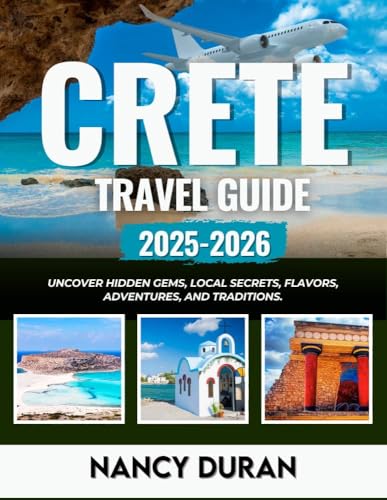 CRETE TRAVEL GUIDE 2025-2026 (FULL-COLOR): Uncover hidden gems, local secrets, flavors, adventures, and traditions. (MY PASSPORT TO THE WORLD)
