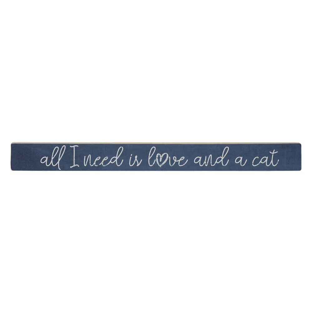 Simply Said, Inc Blue Sincere Surroundings Talking Sticks 16" X 1.5" Wood Sign, All I Need Is Love And A Cat Size 16