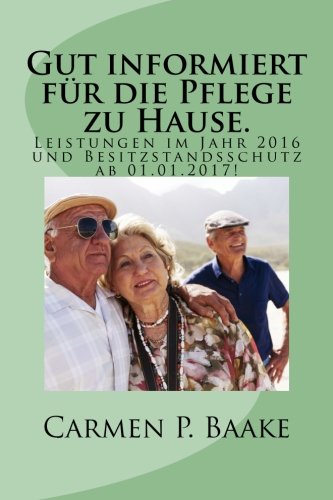 Gut informiert für die Pflege zu Hause.: Ihre Ansprüche im Jahr 2016 und Besitzstandsschutz! ab 01 Gut informiert für die Pflege zu Hause.: Ihre Ansprüche im Jahr 2016 und Besitzstandsschutz! ab 01