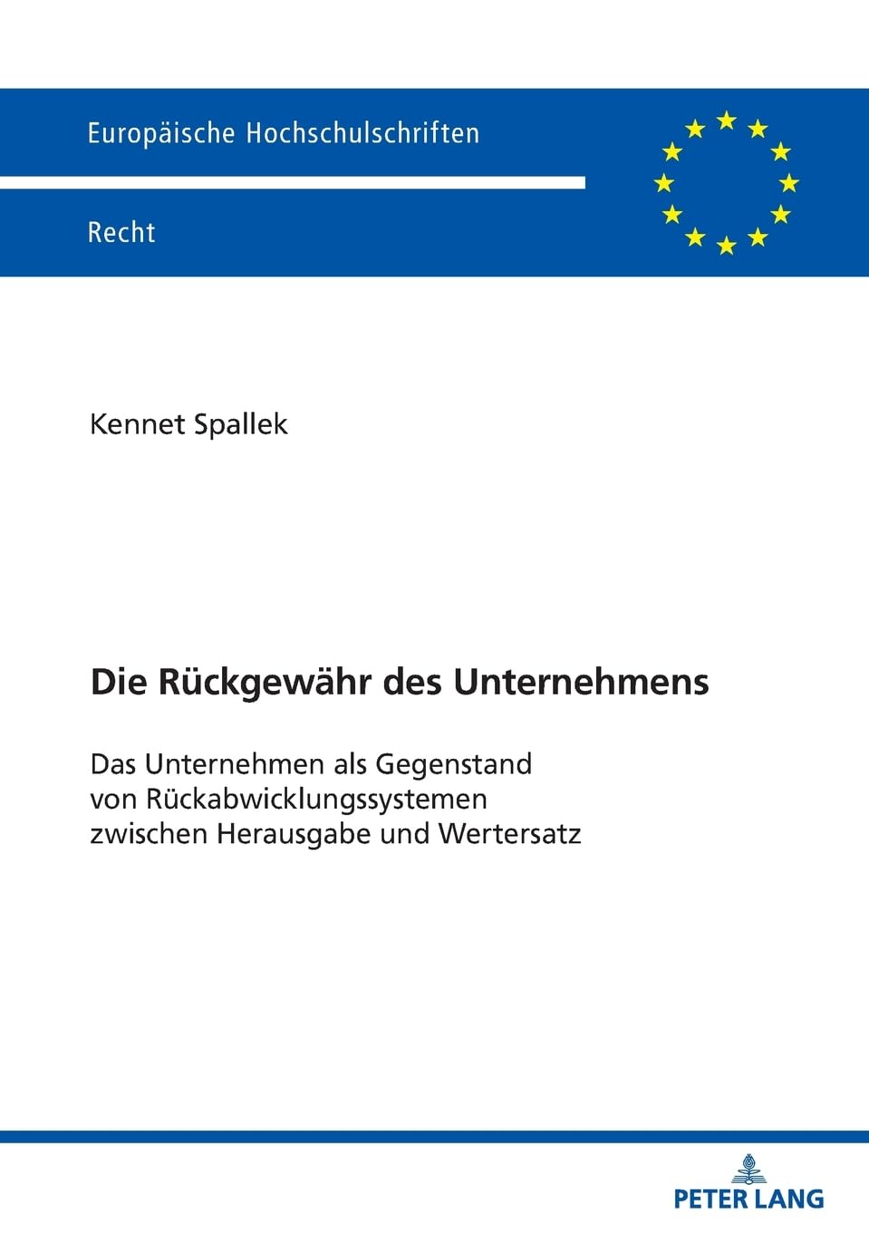 Die Rückgewähr des Unternehmens: Das Unternehmen als Gegenstand von Rückabwicklungssystemen zwischen Herausgabe und Wertersatz: 6832 (Europaeische Hochschulschriften Recht)