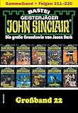  John Sinclair Großband 22 - Horror-Serie: Folgen 211-220 in einem Sammelband
