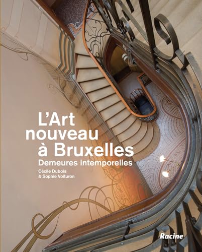 L'Art nouveau à Bruxelles: demeures intemporelles