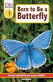DK Readers L1: Born to Be a Butterfly (DK Readers Level 1)