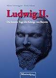  König Ludwig II.: Die letzten Tage des Königs von Bayern