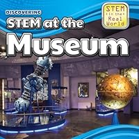 Discovering Stem at the Museum 1499409699 Book Cover