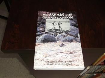 Paperback We Swam the Grand Canyon: The True Story of a Cheap Vacation that Got a Little Out of Hand Book
