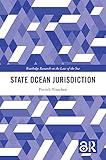 State Ocean Jurisdiction (Routledge Research on the Law of the Sea)