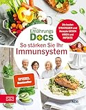 Die Ernährungs-Docs – So stärken Sie Ihr Immunsystem: Die besten Strategien und Rezepte gegen Viren und Infekte