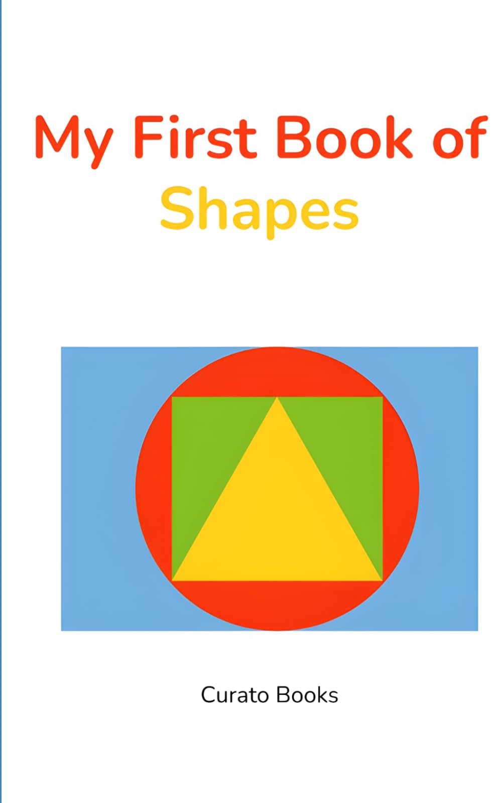 My First Book of Shapes for Toddlers: Fun and Easy Shape Learning with Pictures | Preschool Early Learning Book for Kids Ages 2–4