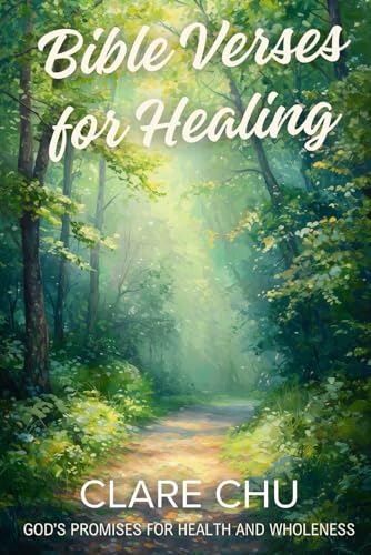 Bible Verses for Healing: God’s Promises for Health and Wholeness