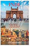  INDE guide de voyage 2026: Découvrir la faune et la nature, les monuments historiques, la spiritualité et la religion, les festivals de couleurs en Inde