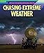 Chasing Extreme Weather (Spotlight on Weather and Natural Disasters)