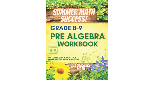 Summer Math Success: Pre Algebra Workbook Grade 8-9: Algebra Workbook for  8th and 9th Grade: Order of Operations, Inequalities, Simplifying ...